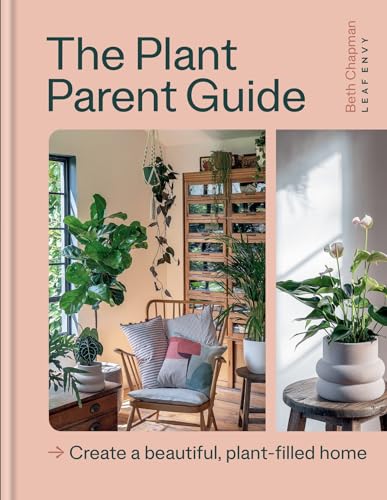 The Plant Parent Guide: Create a beautiful, plant-filled home von Kyle Books