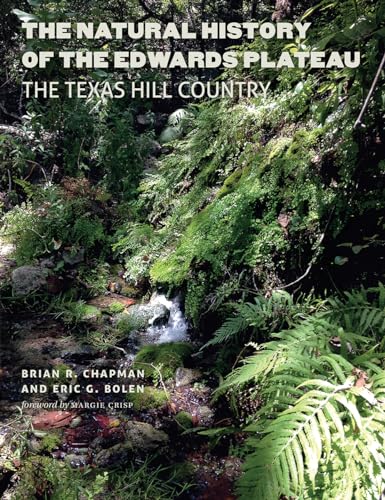 The Natural History of the Edwards Plateau: The Texas Hill Country (Integrative Natural History)