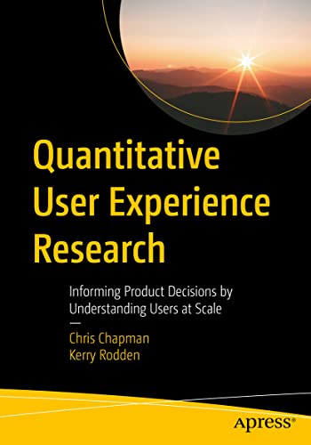 Quantitative User Experience Research: Informing Product Decisions by Understanding Users at Scale von Apress