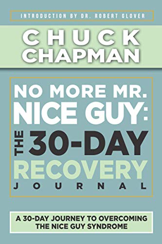 No More Mr. Nice Guy: The 30-Day Recovery Journal: A Supplemental Work to No More Mr. Nice Guy by Dr. Robert Glover