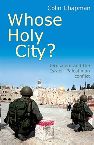 Whose Holy City: Jersusalem And The Israeli-Paletinian Conflict: Jerusalem and the Israeli-Palestinian Conflict. Colin Chapman von Lion Books