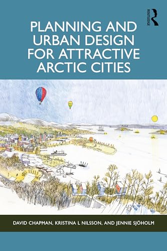 Planning and Urban Design for Attractive Arctic Cities von Routledge