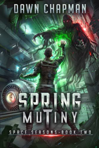 Spring Mutiny: A LitRPG Sci-Fi Adventure (Space Seasons Book 2)