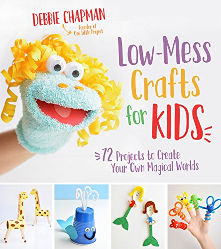 Low-Mess Crafts for Kids: 70 Projects to Create Your Own Magical Worlds von Page Street Publishing