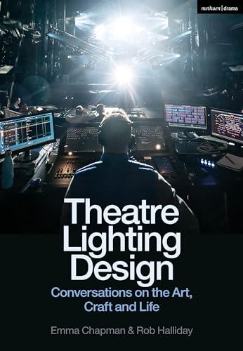 Theatre Lighting Design: Conversations on the Art, Craft and Life von Methuen Drama