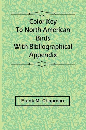 Color Key To North American Birds; With Bibliographical Appendix von Alpha Editions