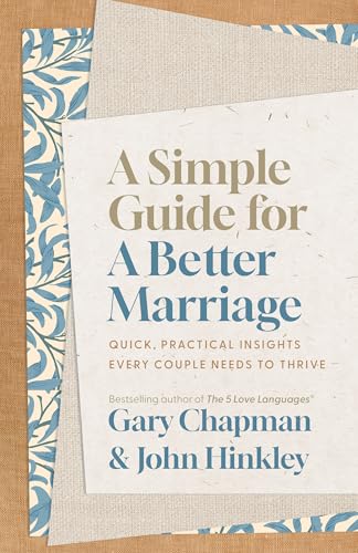 A Simple Guide for a Better Marriage: Quick, Practical Insights Every Couple Needs to Thrive A Simple Guide for a Better Marriage: Quick, Practical Insights Every Couple Needs to Thrive von Moody Publishers
