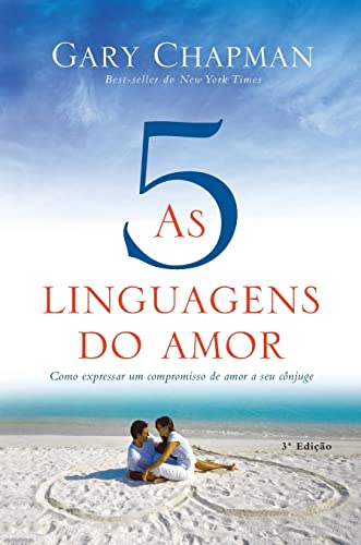 As 5 linguagens do amor - 3ª edição: Como expressar um compromisso de amor a seu cônjuge