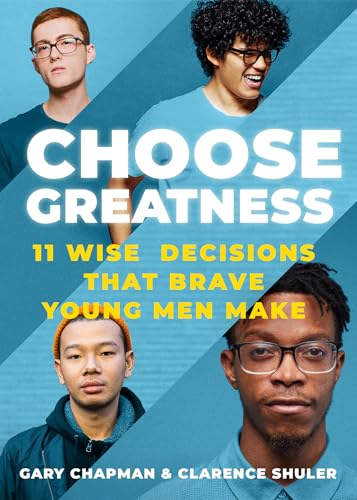 Choose Greatness: 11 Wise Decisions That Brave Young Men Make Choose Greatness: 11 Wise Decisions That Brave Young Men Make