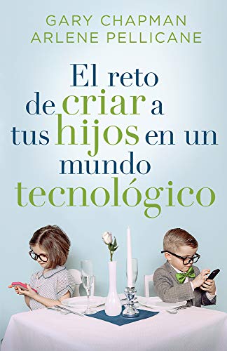 El Reto de Criar a Tus Hijos En Un Mundo Tecnológico El Reto de Criar a Tus Hijos En Un Mundo Tecnológico