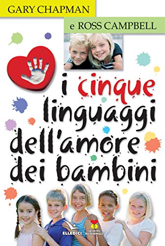 I cinque linguaggi dell'amore dei bambini (Matrimonio e famiglia) von Editrice Elledici