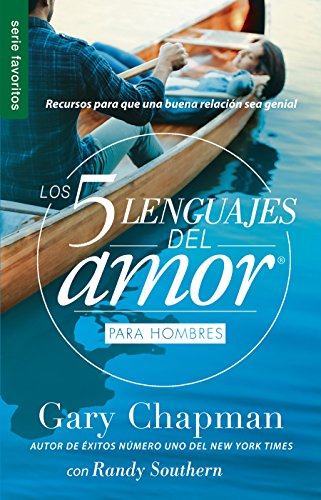 Los 5 Lenguajes del Amor Para Hombres = the Five Love Languages Men's Edition: Recursos Para Que Una Buena Relacion Sea Genial: Edición para hombres/ Men’s Edition (Favoritos/ Favorites)