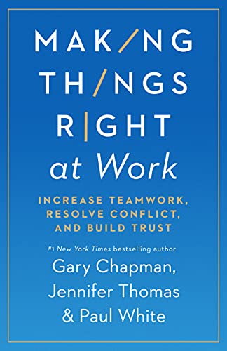 Making Things Right at Work: Increase Teamwork, Resolve Conflict, and Build Trust von Northfield Publishing