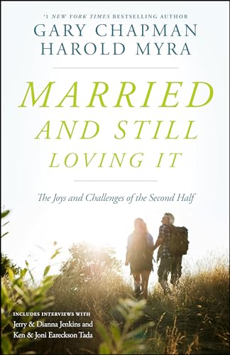 Married and Still Loving It: The Joys and Challenges of the Second Half Married and Still Loving It: The Joys and Challenges of the Second Half