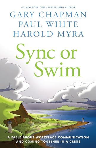 Sync or Swim: A Fable about Workplace Communication and Coming Together in a Crisis: A Fable about Improving Workplace Culture and Communication Sync or Swim: A Fable about Workplace Communication and Coming Together in a Crisis: A Fable about Improving Workplace Culture and Communication