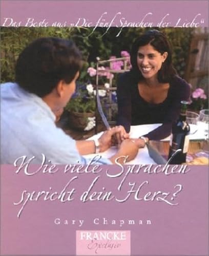 Wie viele Sprachen spricht dein Herz ?: Das Beste aus den "Fünf Sprachen der Liebe" Wie viele Sprachen spricht dein Herz ?: Das Beste aus den "Fünf Sprachen der Liebe"