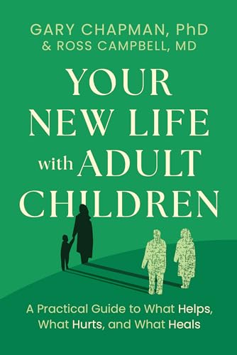 Your New Life With Adult Children: A Practical Guide for What Helps, What Hurts, and What Heals Your New Life With Adult Children: A Practical Guide for What Helps, What Hurts, and What Heals von Moody Publishers