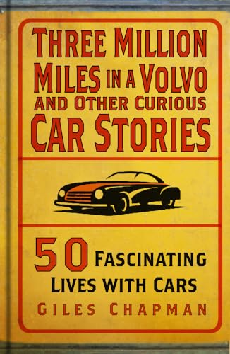 Three Million Miles in a Volvo and Other Curious Car Stories: 50 Fascinating Lives with Cars von The History Press Ltd