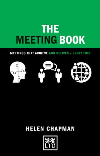 The Meeting Book: 50 Practical Tips for How to Have an Effective Meeting: Meetings That Achieve and Deliver - Every Time (Concise Advice)