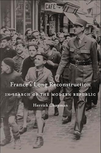 France's Long Reconstruction: In Search of the Modern Republic von Harvard University Press