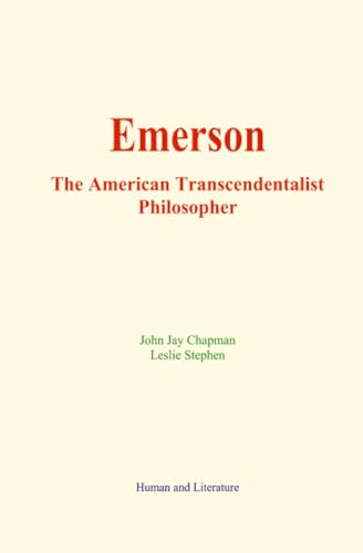 Emerson : The American Transcendentalist Philosopher Emerson : The American Transcendentalist Philosopher von Human and Literature