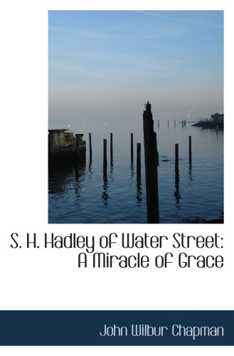 S. H. Hadley of Water Street: A Miracle of Grace von BiblioBazaar