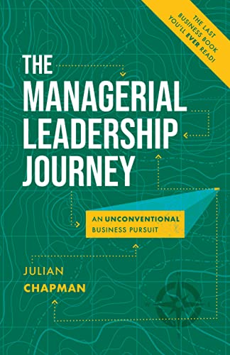 The Managerial Leadership Journey: An Unconventional Business Pursuit