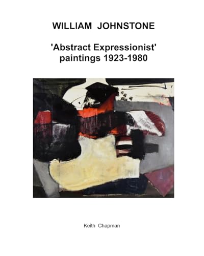 William Johnstone - Abstract Expressionist paintings - 1923 to 1980 von Blurb