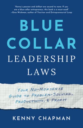 Blue Collar Leadership Laws: Your No-Nonsense Guide to Problem-Solving, Productivity, & Profit von Lioncrest Publishing