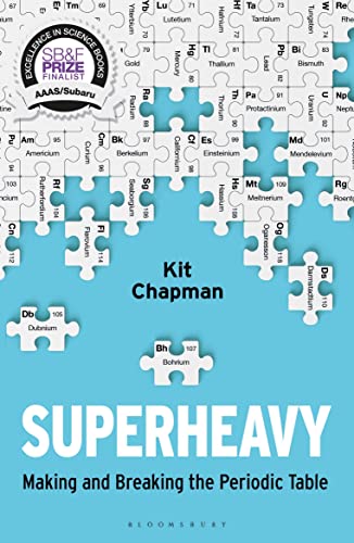 Superheavy: Making and Breaking the Periodic Table von Bloomsbury