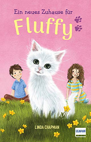 Ein neues Zuhause für Fluffy: (Kinderbuch ab 7 Jahren, Kinderbücher über Tiere) von Ullmann Medien GmbH