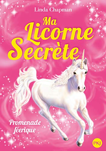 Ma licorne secrète - tome 3 Promenade féérique (03)