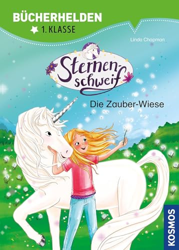 Sternenschweif, Bücherhelden 1. Klasse, Die Zauber-Wiese: Erstleser Kinder ab 6 Jahre Sternenschweif, Bücherhelden 1. Klasse, Die Zauber-Wiese: Erstleser Kinder ab 6 Jahre