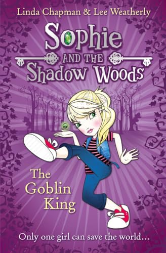 The Goblin King (Sophie and the Shadow Woods, Band 1)