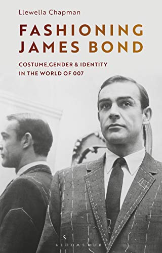 Fashioning James Bond: Costume, Gender and Identity in the World of 007 von Bloomsbury