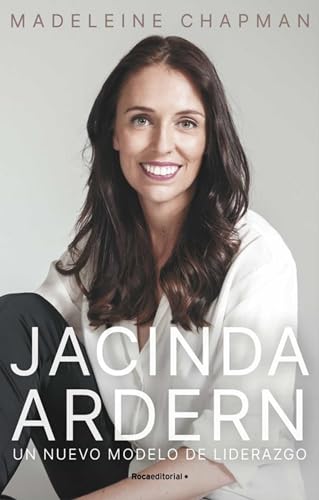 Jacinda Ardern: Un nuevo modelo de liderazgo (No ficción) von Roca Editorial