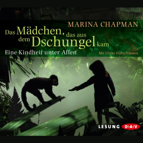 Das Mädchen, das aus dem Dschungel kam: Eine Kindheit unter Affen von Der Audio Verlag, Dav