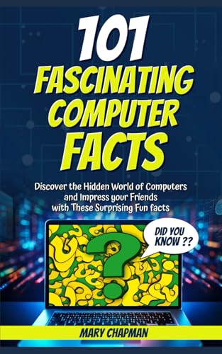 101 Fascinating Computer Facts: Discover the Hidden World of Computers and Impress your Friends with these Surprising Fun Facts. von Independently published