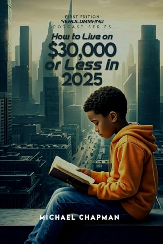 How to Live on $30,000 or Less in 2025: The Secret to Living Well on Less: What the Experts Won't Tell You! von Independently published