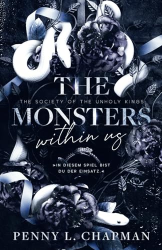 The Monsters Within Us: In diesem Spiel bist du der Einsatz – Eine heiße Enemies to Lovers Dark Romance voller Geheimnisse und dunkler Begierde. (The Society of the Unholy Kings, Band 2) von Independently published