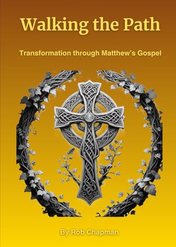 Walking the Path: Transformation Through Mathew's Gospel von Independently published