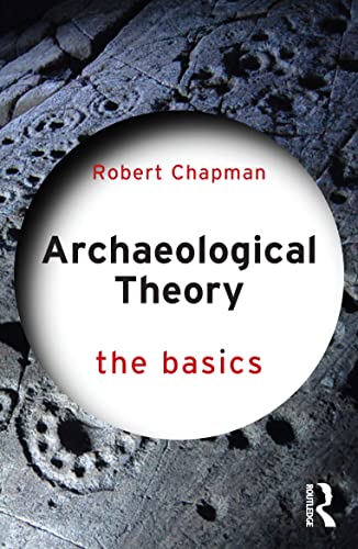 Archaeological Theory: The Basics von Routledge