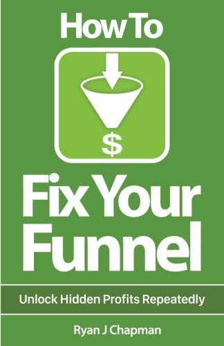 How To Fix Your Funnel: Maximizing Business Profit with Infusionsoft's Automation Software