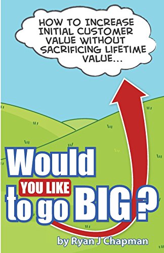 Would You Like To Go Big?: How to increase initial customer value, without sacrificing life time value