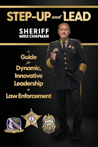 Step-Up and Lead: A Guide for Dynamic, Innovative Leadership in Law Enforcement von Bookbaby