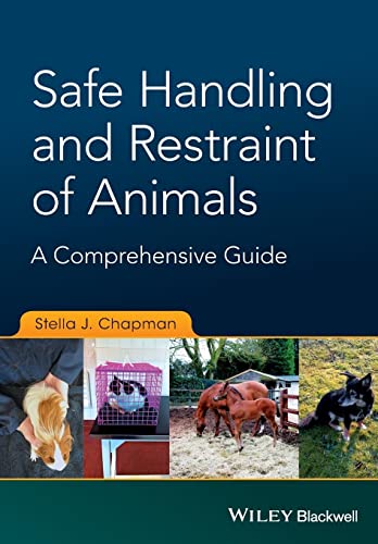 Safe Handling and Restraint of Animals: A Comprehensive Guide von Wiley