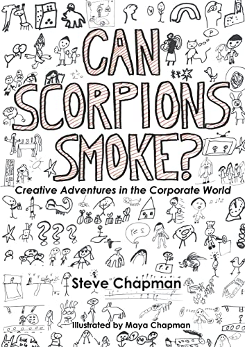 Can Scorpions Smoke? Creative Adventures in the Corporate World Can Scorpions Smoke? Creative Adventures in the Corporate World von Lulu