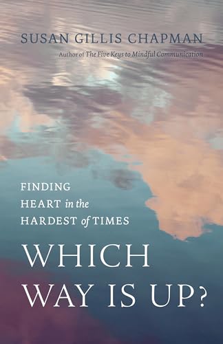 Which Way Is Up?: Finding Heart in the Hardest of Times