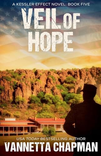 Veil of Hope (The Kessler Effect, Band 6) von Vannetta Chapman