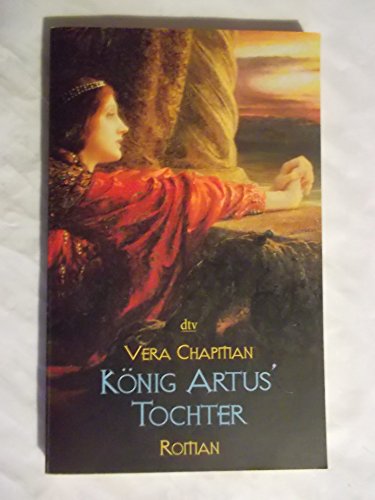 König Artus' Tochter: Roman
